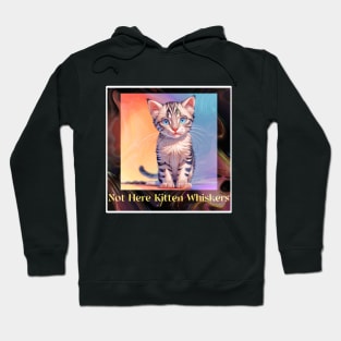 Not Here Kitten Whiskers Hoodie